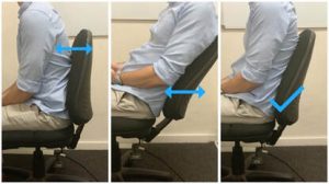 When sitting at your desk, tilt the back rest forward or back until you are in an upright but comfortable position